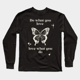 Do what you love, love what you do Long Sleeve T-Shirt